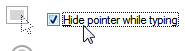 Enable hiding the cursor mouse pointer while you type